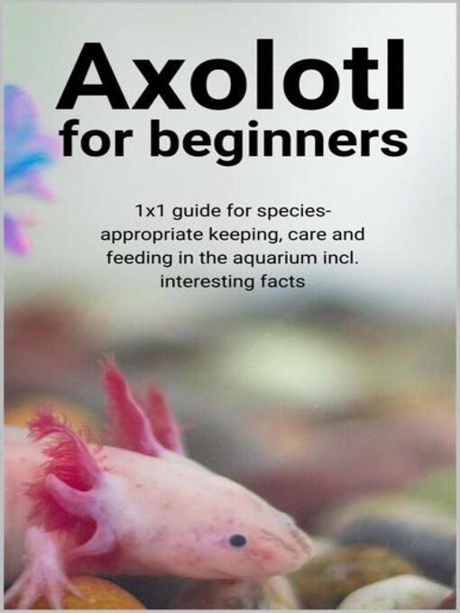 Title details for Axolotl for beginners by Thorsten Hawk - Wait list